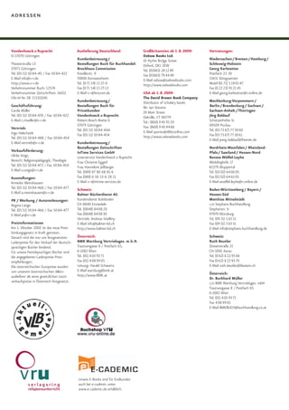 adressen



Vandenhoeck & Ruprecht                      Auslieferung Deutschland:             Großbritannien ab 1. 8. 2009:   Vertretungen:
D-37070 Göttingen                                                                 Oxbow Books Ltd.
                                            Kundenbetreuung /                     10 Hythe Bridge Street          Niedersachen / Bremen / Hamburg /
Theaterstraße 13                            Bestellungen Buch für Buchhandel:     Oxford, OX1 2EW                 Schleswig-Holstein
37073 Göttingen                             Brockhaus Commission                  Tel. (01865) 24 12 49           Georg Karlstetter
Tel. (05 51) 50 84-40 / Fax 50 84-422       Kreidlerstr. 9                        Fax (01865) 79 44 49            Postfach 22 30
E-Mail info@v-r.de                          70806 Kornwestheim                    E-Mail oxbow@oxbowbooks.com     53631 Königswinter
http://www.v-r.de                           Tel. (0 71 54) 13 27-0                http://www.oxbowbooks.com       Mobil (01 71) 3 14 05 47
Verkehrsnummer Buch: 12574                  Fax (0 71 54) 13 27-13                                                Fax (0 22 23) 91 21 45
Verkehrsnummer Zeitschriften: 16651         E-Mail v-r@brocom.de                  USA ab 1. 8. 2009:              E-Mail georg.karlstetter@t-online.de
USt-Id Nr. DE 115310241                                                           The David Brown Book Company
                                            Kundenbetreuung /                     Distributor of scholary books   Mecklenburg-Vorpommern /
Geschäftsführung:                           Bestellungen Buch für                 Mr. Ian Stevens                 Berlin / Brandenburg / Sachsen /
Carola Müller                               Privatkunden                          28 Main Street                  Sachsen-Anhalt / Thüringen
Tel. (05 51) 50 84-470 / Fax 50 84-422      Vandenhoeck & Ruprecht                Oakville, CT 06779              Jörg Baldauf
E-Mail c.mueller@v-r.de                     Robert-Bosch-Breite 6                 Tel.: (860) 9 45 93 29          Schützenhöhe 3c
                                            37079 Göttingen                       Fax: (860) 9 45 94 68           09509 Pockau
Vertrieb:                                   Tel. (05 51) 50 84-444                                                Tel. (03 73 67) 77 30 60
Ingo Halscheidt                                                                   E-Mail queries@dbbconline.com
                                            Fax (05 51) 50 84-454                 http://www.oxbowbooks.com       Fax (03 73 67) 77 30 61
Tel. (05 51) 50 84-488 / Fax 50 84-454                                                                            E-Mail joerg-baldauf@freenet.de
E-Mail vertrieb@v-r.de                      Kundenbetreuung /
                                            Bestellungen Zeitschriften                                            Nordrhein-Westfalen / Rheinland-
Verkaufsförderung:                          InTime Services GmbH                                                  Pfalz / Saarland / Hessen-Nord
Ulrike Voigt,                               Leserservice Vandenhoeck & Ruprecht                                   Renate Wölfel-Leyhe
Bereich: Religionspädagogik, Theologie      Frau Christine Eggerl                                                 Möddinghofe 17
Tel. (05 51) 50 84-472 / Fax 50 84-454      Frau Hannelore Jeßberger                                              42279 Wuppertal
E-Mail u.voigt@v-r.de                       Tel. (089) 87 80 68 81-6                                              Tel. (02 02) 64 06 05
Ausstellungen:                              Fax (089) 8 58 53-6 28 11                                             Fax (02 02) 64 65 05
Annedor Meinshausen                         E-Mail v-r@intime-services.de                                         E-Mail woelfel-leyhe@t-online.de
Tel. (05 51) 50 84-468 / Fax 50 84-477      Schweiz:                                                              Baden-Württemberg / Bayern /
E-Mail a.meinshausen@v-r.de                 Balmer Bücherdienst AG                                                Hessen-Süd
PR / Werbung / Autorenlesungen:             Kundendienst Kobiboden                                                Matthias Mittelstädt
Regina Lange                                CH-8840 Einsiedeln                                                    c/o Stephans-Buchhandlung
Tel. (05 51) 50 84-466 / Fax 50 84-477      Tel. (0848) 84 08 20                                                  Stephanstr. 6
E-Mail pr@v-r.de                            Fax (0848) 84 08 30                                                   97070 Würzburg
                                            Vertrieb: Andreas Voellmy                                             Tel. (09 31) 5 65 51
Preisinformationen                          E-Mail info@balmer-bd.ch                                              Fax (09 31) 5 63 51
Am 1. Oktober 2002 ist das neue Preis-      http://www.balmer-bd.ch                                               E-Mail info@stephans-buchhandlung.de
bindungsgesetz in Kraft getreten.
Danach sind die von uns festgesetzten       Österreich:                                                           Schweiz:
Ladenpreise für den Verkauf der deutsch-    BMK Wartburg Vertriebsges. m.b.H.                                     Ruth Beutler
sprachigen Bücher bindend.                  Trautsongasse 8 / Postfach 65,                                        Dossenstraße 21
Für unsere fremdsprachigen Bücher sind      A-1082 Wien                                                           CH-5001 Aarau
die angegebenen Ladenpreise Preis-          Tel. (01) 4 05 93 71                                                  Tel. (0 62) 8 22 93 66
empfehlungen.                               Fax (01) 4 08 99 05                                                   Fax (0 62) 8 22 93 70
Die österreichischen Europreise wurden      Leitung: Harald Schwartz                                              E-Mail ruth.beutler@bluewin.ch
von unserem österreichischen Allein-        E-Mail wartburg@bmk.at
                                            http://www.BMK.at                                                     Österreich:
auslieferer als seine gesetzlichen Letzt-                                                                         Dr. Burkhard Müller
verkaufspreise in Österreich festgesetzt.                                                                         c/o BMK Wartburg Vertriebsges. mbH
                                                                                                                  Trautsongasse 8 / Postfach 65
                                                                                                                  A-1082 Wien
                                                                                                                  Tel. (01) 4 05 93 71
                                                                                                                  Fax 4 08 99 05
                                                                                                                  E-Mail BMKBUCH@buchhandlung.co.at




                                            Unsere E-Books sind für Endkunden
                                            auch bei e-cademic unter
                                            www.e-cademic.de erhältlich.
 