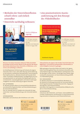 pädagogik                                                                                                                                             19


• Methoden der Unterrichtsreflexion                                        • eine praxisorientierte Ausein­
  schnell erlern- und einfach                                                andersetzung mit dem Konzept
  anwendbar                                                                  des »Videofeedbacks«
• Unterricht nachhaltig verbessern



                                             Auch in UTB:forum
                                             angezeigt

                                             Ca. 192 Seiten, kartoniert                                                 Ca. 288 Seiten, kartoniert
                                             ca. € 17,90 D / € 18,40 A /                                                ca. € 19,90 D / € 20,50 A /
                                             SFr 0,00                                                                   SFr 34,50
                                             ISBN 978-3-525-70118-8 (F)                                                 ISBN 978-3-525-70107-2 (F)
                                             Erscheint im August 2010                                                   Erscheint im Oktober 2010




Wie kann ich meinen Unterricht verbessern? Haben die Schüler               Videoaufnahmen des eigenen oder fremden Unterrichts bieten die
das heutige Lernziel erreicht? Werde ich allen gerecht? Mit diesem         Möglichkeit, im Kernbereich professionellen Lehrerhandelns zu
Buch lernen LehrerInnen ihren Unterricht zu reflektieren, zu be-           einem kollegialen Austausch zu gelangen.
werten und nachhaltig zu verbessern.
                                                                           Bilder gelungenen Unterrichts fördern die Freude an der eigenen
Im Schulalltag kommt die Bewertung und Evaluation des eigenen              Arbeit, Entwicklungsbedarf lässt sich schulintern feststellen, prak-
Unterrichts meist zu kurz. Doch neben Planung und Durchführung             tische Verbesserungen sowie Selbstreflexion und Kooperation unter
ist die Evaluation unerlässlicher Bestandteil guter Unterrichtspraxis.     den Beteiligten werden initiiert. Die Beiträger dieses Bandes zeigen
Hier knüpft das Buch an. Michaela Schmidt und Franziska Perels             anschaulich und praxisnah, wie Unterrichtsentwicklung mithilfe
stellen verschiedene Feedbackmethoden und Möglichkeiten der Aus-           von Videofeedback gelingt.
wertung theoretisch vor und machen ihre Bedeutung für den Un-
terricht deutlich. Anwendungsbeispiele und konkrete Anleitungen
                                                                           die herausgeber
                                                                           Dr. Matthias Trautmann ist wissenschaftlicher Mitarbeiter an
ermöglichen eine leichte Umsetzung im eigenen Unterricht.
                                                                           der Fakultät für Erziehungswissenschaft der Universität Bielefeld.
die autorinnen                                                             Forschungsschwerpunkte: Fremdsprachenunterricht, Umgang mit
Dr. Michaela Schmidt arbeitet als wissenschaftliche Mitarbeiterin          Heterogenität, Unterrichtsentwicklung.
am Lehrstuhl für Empirische Schul- und Unterrichtsforschung an             Julia Sacher, MA Linguistik, ist wissenschaftliche Hilfskraft im Pro-
der Universität Saarbrücken.                                               jekt zur Unterrichtsentwicklung.
Prof. Dr. Franziska Perels ist Inhaberin des Lehrstuhls für Empi-
rische Schul- und Unterrichtsforschung an der Universität Saarbrü-
                                                                           interessenten
                                                                           LehrerInnen aller Schulstufen und -formen, LehrerausbilderInnen
cken.
                                                                           in Schule, Studienseminar und Hochschule, an Unterrichtsentwick-
interessenten                                                              lung interessierte Lehrpersonen sowie WissenschaftlerInnen.
Referendare und LehrerInnen aller Schulformen und -stufen.



                                    Auch als E-Book u. a. über                                                 Auch als E-Book u. a. über
                                    ciando und KNV                                                             ciando und KNV
                                    ca. € 14,40 D                                                              ca. € 15,90 D
                                    ISBN 978-3-647-70118-9                                                     ISBN 978-3-647-70107-3
 