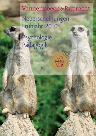 Vandenhoeck & Ruprecht
Neuerscheinungen
Frühjahr 2010
Psychologie
Pädagogik
 