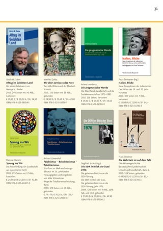 31




Ulrich W. Sahm                      Manfred Gailus                                                              Petra Terhoeven (Hg.)
Alltag im Gelobten Land             Mir aber zerriss es das Herz                                                Italien, Blicke
                                                                          Ariane Leendertz
Mit einem Geleitwort von            Der stille Widerstand der Elisabeth                                         Neue Perspektiven der italienischen
                                                                          Die pragmatische Wende
Henryk M. Broder                    Schmitz                                                                     Geschichte des 19. und 20. Jahr-
                                                                          Die Max-Planck-Gesellschaft und die
2010. 240 Seiten mit 90 Abb.,       2010. 320 Seiten mit 33 Abb.,                                               hunderts
                                                                          Sozialwissenschaften 1975 –1985
kartoniert                          gebunden                                                                    2010. 302 Seiten mit 7 Abb.,
                                                                          2010. 176 Seiten, kartoniert
€ 19,90 D / € 20,50 A / SFr 34,50   € 24,90 D / € 25,60 A / SFr 42,80                                           kartoniert
                                                                          € 19,90 D / € 20,50 A / SFr 34,50
ISBN 978-3-525-58014-1              ISBN 978-3-525-55008-3                                                      € 32,90 D / € 33,90 A / SFr 54,–
                                                                          ISBN 978-3-525-36788-9
                                                                                                                ISBN 978-3-525-55785-3




                                                                                                                Frank Uekötter
                                    Richard Löwenthal
Dietmar Hansch                                                                                                  Die Wahrheit ist auf dem Feld
                                    Faschismus – Bolschewismus –
Sprung ins Wir                                                            Siegfried Suckut (Hg.)                Eine Wissensgeschichte
                                    Totalitarismus
Die Neuerfindung von Gesellschaft                                         Die DDR im Blick der Stasi            der deutschen Landwirtschaft
                                    Schriften zur Weltanschauungs-
aus systemischer Sicht                                                    1976                                  Umwelt und Gesellschaft, Band 1.
                                    diktatur im 20. Jahrhundert
2010. 295 Seiten mit 12 Abb.,                                             Die geheimen Berichte an die          2010. 524 Seiten, gebunden
                                    Herausgegeben und eingeleitet
kartoniert                                                                SED-Führung                           € 49,90 D / € 51,30 A / SFr 81,–
                                    von Mike Schmeitzner
€ 24,90 D / € 25,60 A / SFr 42,80                                         Die DDR im Blick der Stasi.           ISBN 978-3-525-31705-1
                                    Wege der Totalitarismusforschung,
ISBN 978-3-525-40427-0                                                    Die geheimen Berichte an die
                                    Band.
                                                                          SED-Führung, Jahr 1976.
                                    2009. 678 Seiten mit 10 Abb.,
                                                                          2009. 320 Seiten mit 4 Abb., zahlr.
                                    gebunden
                                                                          Tab. und 1 CD, gebunden
                                    € 74,– D / € 76,10 A / SFr 120,–
                                                                          € 29,90 D / € 30,80 A / SFr 49,90
                                    ISBN 978-3-525-32600-8
                                                                          ISBN 978-3-525-37300-2
 