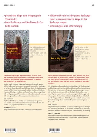 seelsorge                                                                                                                                          15


•		 raktische	Tipps	zum	Umgang	mit		 	
  p                                                                      •	Plädoyer	für	eine	unbequeme	Seelsorge
  Trauernden                                                             •		 eue,	unkonventionelle	Wege	in	der	
                                                                           n
•		 esuchsdienste	und	Nachbarschafts-
  B                                                                        Seelsorge wagen
  hilfe stärken                                                          •	schonungslos	und	scharfzüngig




                                           Ca. 144 Seiten, kartoniert                                                Ca. 144 Seiten mit drei
                                           ca. € 16,90 D / € 17,40 A /                                               Abbildungen von Rebecca
                                           SFr 29,50                                                                 Meyer, kartoniert
                                           ISBN 978-3-525-63020-4 (F)                                                ca. € 16,90 D / € 17,40 A /
                                           erscheint im September                                                    SFr 29,50
                                           2010                                                                      ISBN 978-3-525-63015-0 (F)
                                                                                                                     erscheint im September
                                                                                                                     2010




Trauernden Angehörigen gegenüberzutreten, ist nicht leicht.              Bernd Beuscher fordert mehr Klarheit, mehr Wahrheit und mehr
Wie kann man Trauernde begleiten, wie sie unterstützen? Zum              Gottvertrauen im seelsorglichen Gespräch. Er argumentiert gegen
Beispiel in der Gemeinde, als Kirchenvorsteher, als Nachbar              die Lehre des Hilf­dir­selbst und für die Zumutung Christi: »In
oder als Aktive/r im Besuchsdienst.                                      der Welt habt ihr Angst; aber seid getrost, ich habe die Welt über­
                                                                         wunden.«
Der Tod macht verlegen, Trauer macht stumm. Trauernde laufen
Gefahr, außer dem Verstorbenen auch noch ihre sozialen Bindungen         Mit Beispielen und vielen konkreten Vorschlägen für die Beratungs-
zu verlieren. Damit das nicht geschieht und damit die Nachbarn sich      und Seelsorgepraxis spricht sich Bernd Beuscher für eine unbequeme
trauen, auf den Trauernden zuzugehen, klärt Stephanie Witt-Loers         Therapie aus: Irritationen, Infragestellungen, Zumutungen fordern
Fragen und Anliegen rund um das Thema Trauer. Sie ermutigt dazu,         die Rat Suchenden heraus, sich aus der Opfer-Rolle zu lösen und
sich der Begegnung mit Trauernden zu stellen. Sie regt auch dazu an,     neue Wege zu wagen. Bernd Beuscher propagiert scharfzüngig und
sich mit eigenen Trauererfahrungen auseinanderzusetzen.                  schonungslos die eher bittere Medizin des Querdenkens. Alles läuft
                                                                         auf die Frage Jesu hinaus: »Willst du gesund werden?« und auf seine
die autorin                                                              Herausforderung: »Dann brich dein bequemes Krankenlager ab –
Stephanie Witt-Loers ist Kinder- und Familientrauerbegleiterin
                                                                         brich auf!«
und arbeitet unter anderem am Kindertrauerzentrum Thalita des
Kinder- und Jugendhospizes Balthasar in Olpe.                            der autor
                                                                         Dr. päd. Bernd Beuscher lehrt am Institut für Evangelische Theologie
interessenten                                                            der Universität Paderborn. Er ist Inhaber einer Praxis für Berufsori-
Haupt- und Ehrenamtliche in den Gemeinden, Trauerbegleiter.
                                                                         entierung, Persönlichkeitstraining und Lebensberatung in Duisburg.
                                                                         interessenten
                                                                         ÄrztInnen, Pfleger, SozialarbeiterInnen, Gemeindepädagogen, Kin-
                                                                         dergärtnerInnen, ErzieherInnen, LehrerInnen, Diakone, Psycho-
                                                                         therapeutInnen, Seelsorger.
 