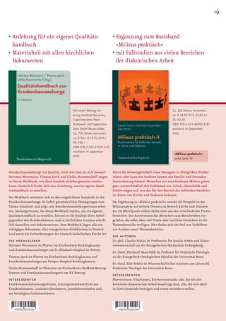 19


•		 nleitung	für	ein	eigenes	Qualitäts-
  A                                                                     •		 rgänzung	zum	Basisband	
                                                                          E
  handbuch                                                                »Milieus praktisch«
•		 aterialteil	mit	allen	kirchlichen	
  M                                                                     •		 it	Fallstudien	aus	vielen	Bereichen	
                                                                          m
  Dokumenten                                                              der diakonischen Arbeit




                                           Mit einem Beitrag von                                                   Ca. 336 Seiten, kartoniert
                                           Georg Kardinal Sterzinsky,                                              ca. € 24,90 D / € 25,60 A /
                                           Superintendent Peter                                                    SFr 42,80
                                           Burkowski und Superinten-                                               ISBN 978-3-525-60010-8 (F)
                                           dent Detlef Mucks-Büker.                                                erscheint im September
                                           Ca. 750 Seiten, kartoniert                                              2010
                                           ca. € 89,– D / € 91,50 A /
                                           SFr 142,–
                                           ISBN 978-3-525-57010-4 (F)
                                           erscheint im September
                                                                                                                    »Milieus praktisch«
                                           2010
                                                                                                                    siehe Seite 39


Krankenhausseelsorge hat Qualität, doch wie lässt sie sich messen?      Führt die Schwangerschaft eines Teenagers zu übergroßen Hinder­
Hartmut Wortmann, Thomas Jarck und Ulrike Mummenhoff zeigen             nissen oder kann ein intaktes System aus Familie und Freunden
in ihrem Werkbuch, wie diese Qualität sichtbar gemacht werden           Unterstützung leisten? Menschen aus verschiedenen Milieus gehen
kann. Zusätzlich findet sich eine Anleitung, um ein eigenes Quali­      ganz unterschiedlich mit Problemen um. Schulz, Hauschildt und
tätshandbuch zu erstellen.                                              Kohler zeigen auf, was das für den Bereich des helfenden Handelns
                                                                        im Raum von Kirche und Diakonie bedeutet.
Das Werkbuch orientiert sich an den eingeführten Standards in der
Krankenhausseelsorge. Es liefert grundsätzliche Überlegungen zum        Die Ergänzung zu »Milieus praktisch« wendet die Perspektive der
Thema »Qualität« und zeigt, wie KrankenhausseelsorgerInnen arbei-       Milieuanalyse auf weitere Themen im Bereich Kirche und Diakonie
ten. SeelsorgerInnen, die dieses Werkbuch nutzen, um ein eigenes        an. Im Mittelpunkt stehen Fallstudien aus den verschiedenen Praxis-
Qualitätshandbuch zu erstellen, können so die Qualität ihrer Arbeit     bereichen. Das Autorenteam hat Menschen zum Mitschreiben ein-
gegenüber den Krankenhäusern und in kirchlichen Gremien schrift-        geladen, die selbst über viel Praxis oder fachliche Einsichten in die
lich darstellen und dokumentieren. Dem Werkbuch liegen alle ein-        Themenbereiche verfügen. Hier findet sich ein Pool von Vorbildern
schlägigen Dokumente aller evangelischen Gliedkirchen in Deutsch-       zur Analyse neuer Themenbereiche.
land sowie die Verlautbarungen der römisch-katholischen Kirche bei.
                                                                        die autoren
die herausgeber                                                         Dr. phil. Claudia Schulz ist Professorin für Soziale Arbeit und Diako-
Hartmut Wortmann ist Pfarrer im Kirchenkreis Recklinghausen             niewissenschaft an der Evangelischen Hochschule Ludwigsburg.
und Krankenhausseelsorger am St.-Elisabeth-Hospital in Herten.
                                                                        Dr. theol. Eberhard Hauschildt ist Professor für Praktische Theologie
Thomas Jarck ist Pfarrer im Kirchenkreis Recklinghausen und             an der Evangelisch-theologischen Fakultät der Universität Bonn.
Krankenhausseelsorger am Prosper-Hospital Recklinghausen.
                                                                        Dr. theol. Eike Kohler ist Wissenschaftlicher Assistent am Lehrstuhl
Ulrike Mummenhoff ist Pfarrerin im Kirchenkreis Gladbeck-Bottrop-       Praktische Theologie der Universität Bonn.
Dorsten und Krankenhausseelsorgerin am KK Bottrop.
                                                                        interessenten
interessenten                                                           PfarrerInnen, VikarInnen, Kirchenvorstände, alle, die mit der
KrankehausschulseelsorgerInnen, Leitungsverantwortliche aus             konkreten diakonischen Arbeit beauftragt sind, alle, die sich aktiv
Krankenhäusern, Landeskirchenämtern, Synodalvorständen und              in ihrer Gemeinde betätigen und etwas verändern wollen.
aus beteiligten Fachausschüssen.
 