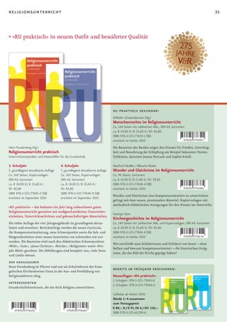 religionsunterricht                                                                                                                                          21


•		 RU	praktisch«	in	neuem	Outfit	und	bewährter	Qualität
  »




                                                                                ru praktisch sekundar:
                                                                                Wilhelm Schwendemann (Hg.)
                                                                                Menschenrechte im Religionsunterricht
                                                                                Ca. 144 Seiten mit zahlreichen Abb., DIN A4, kartoniert
                                                                                ca. € 24,90 D / € 25,60 A / SFr 42,80
                                                                                ISBN 978-3-525-77639-1 (SB)
                                                                                erscheint im Herbst 2010
Hans Freudenberg (Hg.)                                                          Die Bausteine des Bandes zeigen den Einsatz für Frieden, Gerechtig-
Religionsunterricht praktisch                                                   keit und Bewahrung der Schöpfung am Beispiel bekannter Persön-
Unterrichtsmaterialien und Arbeitshilfen für die Grundschule                    lichkeiten, darunter Janusz Korczak und Sophie Scholl.

3. Schuljahr                            4. Schuljahr                            Manfred Häußler / Albrecht Rieder
7., grundlegend aktualisierte Auflage   7., grundlegend aktualisierte Auflage   Wunder und Gleichnisse im Religionsunterricht
Ca. 160 Seiten, Kopiervorlagen          Ca. 160 Seiten, Kopiervorlagen          Ca. 96 Seiten, kartoniert
DIN A4, kartoniert                      DIN A4, kartoniert                      ca. € 16,90 D / € 17,40 A / SFr 29,50
ca. € 24,90 D / € 25,60 A /             ca. € 24,90 D / € 25,60 A /             ISBN 978-3-525-77638-4 (SB)
SFr 42,80                               SFr 42,80                               erscheint im Herbst 2010
ISBN 978-3-525-77645-2 (SB)             ISBN 978-3-525-77646-9 (SB)
                                                                                Wunder und Gleichnisse Jesu kompetenzorientiert zu unterrichten
erscheint im September 2010             erscheint im September 2010
                                                                                gelingt mit dem neuen, praxisnahen Material: Kopiervorlagen mit
                                                                                methodisch-didaktischen Anregungen für den Einsatz im Unterricht.
»RU praktisch« – das bedeutet ein Jahr lang unbeschwert guten
Religionsunterricht gestalten mit maßgeschneiderten Unterrichts­
                                                                                Harmjan Dam
einheiten, Unterrichtsschritten und gebrauchsfertigen Materialien.
                                                                                Kirchengeschichte im Religionsunterricht
Die siebte Auflage der vier Jahrgangsbände ist grundlegend aktua-               Ca. 144 Seiten mit zahlreichen Abb. und Kopiervorlagen, DIN A4, kartoniert
lisiert und erweitert. Berücksichtigt werden die neuen Curricula,               ca. € 24,90 D / € 25,60 A / SFr 42,80
die Kompetenzorientierung, neue Schwerpunkte sowie die Seh- und                 ISBN 978-3-525-77641-4 (SB)
Hörgewohnheiten einer neuen Generation von Lehrenden wie Ler-                   erscheint im Herbst 2010
nenden. Die Bausteine sind nach den didaktischen Schwerpunkten
                                                                                Wie erschließt man Schülerinnen und Schülern von heute – ohne
»Welt«, »Gott«, »Jesus Christus«, »Kirche«, »Religionen« sowie »Pro-
                                                                                Ballast und bewusst kompetenzorientiert – die historischen Ereig-
jekt Bibel« geordnet. Die Abbildungen sind komplett neu, viele Texte
                                                                                nisse, die das Bild der Kirche geprägt haben?
und Lieder ebenso.
der herausgeber
Hans Freudenberg ist Pfarrer und war als Schulreferent des Evan-
gelischen Kirchenkreises Unna in der Aus- und Fortbildung von
                                                                                bereits im frühjahr erschienen:
Religionslehrern tätig.                                                         Neuauflagen »RU praktisch«
                                                                                1. Schuljahr: 978-3-525-77643-8
interessenten                                                                   2. Schuljahr: 978-3-525-77644-5
GrundschullehrerInnen, die das Fach Religion unterrichten.
                                                                                Lieferbar ab Herbst 2010:
                                                                                Bände 1–4 zusammen
                                                                                zum Vorzugspreis
                                                                                € 89,– D / € 91,50 A / SFr 142,–
                                                                                ISBN 978-3-525-61299-6
 