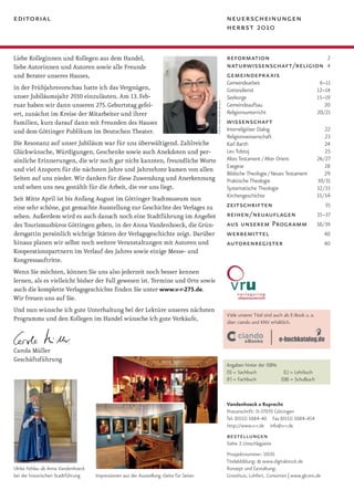editorial                                                                                                       neuerscheinungen
                                                                                                                herbst 2010


Liebe Kolleginnen und Kollegen aus dem Handel,                                                                  reformation                                         2
liebe Autorinnen und Autoren sowie alle Freunde                                                                 naturwissenschaft/religion                          4
und Berater unseres Hauses,                                                                                     gemeindepraxis
                                                                                                                Gemeindearbeit                                    6–11
in der Frühjahrsvorschau hatte ich das Vergnügen,                                                               Gottesdienst                                     12–14
unser Jubiläumsjahr 2010 einzuläuten. Am 13. Feb-                                                               Seelsorge                                        15–19




                                                                                          foto von ingo bulla
ruar haben wir dann unseren 275. Geburtstag gefei-                                                              Gemeindeaufbau                                      20
ert, zunächst im Kreise der Mitarbeiter und ihrer                                                               Religionsunterricht                              20/21
Familien, kurz darauf dann mit Freunden des Hauses                                                              wissenschaft
und dem Göttinger Publikum im Deutschen Theater.                                                                Interreligiöser Dialog                              22
                                                                                                                Religionswissenschaft                               23
Die Resonanz auf unser Jubiläum war für uns überwältigend. Zahlreiche                                           Karl Barth                                          24
Glückwünsche, Würdigungen, Geschenke sowie auch Anekdoten und per-                                              Lev Tolstoj                                         25
sönliche Erinnerungen, die wir noch gar nicht kannten, freundliche Worte                                        Altes Testament / Alter Orient                   26/27
                                                                                                                Exegese                                             28
und viel Ansporn für die nächsten Jahre und Jahrzehnte kamen von allen
                                                                                                                Biblische Theologie / Neues Testament               29
Seiten auf uns nieder. Wir danken für diese Zuwendung und Anerkennung                                           Praktische Theologie                             30/31
und sehen uns neu gestählt für die Arbeit, die vor uns liegt.                                                   Systematische Theologie                          32/33
                                                                                                                Kirchengeschichte                                33/34
Seit Mitte April ist bis Anfang August im Göttinger Stadtmuseum nun
eine sehr schöne, gut gemachte Ausstellung zur Geschichte des Verlages zu                                       zeitschriften                                       35
sehen. Außerdem wird es auch danach noch eine Stadtführung im Angebot                                           reihen/neuauflagen                               35–37
des Tourismusbüros Göttingen geben, in der Anna Vandenhoeck, die Grün-                                          aus unserem Programm                             38/39
dersgattin persönlich wichtige Stätten der Verlagsgeschichte zeigt. Darüber                                     werbemittel                                         40
hinaus planen wir selbst noch weitere Veranstaltungen mit Autoren und                                           autorenregister                                     40
Kooperationspartnern im Verlauf des Jahres sowie einige Messe- und
Kongressauftritte.
Wenn Sie möchten, können Sie uns also jederzeit noch besser kennen
lernen, als es vielleicht bisher der Fall gewesen ist. Termine und Orte sowie
auch die komplette Verlagsgeschichte finden Sie unter www.v-r-275.de.
Wir freuen uns auf Sie.
Und nun wünsche ich gute Unterhaltung bei der Lektüre unseres nächsten
                                                                                                                Viele unserer Titel sind auch als E-Book u. a.
Programms und den Kollegen im Handel wünsche ich gute Verkäufe,                                                 über ciando und KNV erhältlich.



Carola Müller
Geschäftsführung
                                                                                                                Angaben hinter der ISBN:
                                                                                                                (S) = Sachbuch             (L) = Lehrbuch
                                                                                                                (F) = Fachbuch           (SB) = Schulbuch



                                                                                                                Vandenhoeck & Ruprecht
                                                                                                                Postanschrift: D-37070 Göttingen
                                                                                                                Tel. (0551) 5084-40 Fax (0551) 5084-454
                                                                                                                http://www.v-r.de info@v-r.de
                                                                                                                bestellungen
                                                                                                                Siehe 3. Umschlagseite
                                                                                                                Prospektnummer: 10191
                                                                                                                Titelabbildung: © www.digitalstock.de
Ulrike Fehlau als Anna Vandenhoeck                                                                              Konzept und Gestaltung:
bei der historischen Stadtführung    Impressionen aus der Ausstellung »Seite für Seite«                         Groothuis, Lohfert, Consorten | www.glcons.de
 