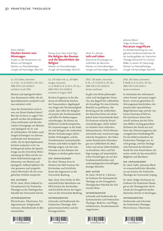30 praktische theologie




                                                                                                                     Johannes Block /
                                                                                                                     Holger Eschmann (Hg.)
                                                                                                                     Peccatum magnificare
   Dörte Gebhard                                                                                                     Zur Wiederentdeckung des evan-
   Glauben kommt vom                      Thomas Erne / Peter Schüz (Hg.)        Ulrich H. J. Körtner                gelischen Sündenverständnisses für
   Hörensagen                             Die Religion des Raumes                Leib und Leben                      die Handlungsfelder der Praktischen
   Studien zu den Renaissancen von        und die Räumlichkeit der               Bioethische Erkundungen zur         Theologie (Festschrift für Christian
   Mission und Apologetik                 Religion                               Leiblichkeit des Menschen           Möller zu seinem 70. Geburtstag)
   Arbeiten zur Pastoraltheologie,        Arbeiten zur Pastoraltheologie,        Arbeiten zur Pastoraltheologie,     Arbeiten zur Pastoraltheologie,
   Liturgik und Hymnologie, Band 64.      Liturgik und Hymnologie, Band 63.      Liturgik und Hymnologie, Band 61.   Liturgik und Hymnologie, Band 60.


   Ca. 352 Seiten, kartoniert             Ca. 270 Seiten mit ca. 20 Abbil-       2010. 230 Seiten, kartoniert        2010. 283 Seiten, kartoniert
   ca. € 62,– D / € 63,80 A / SFr 101,–   dungen, kartoniert                     € 59,– D / € 60,70 A / SFr 96,–     € 49,90 D / € 51,30 A / SFr 81,–
   ISBN 978-3-525-62442-5                 ca. € 49,90 D / € 51,30 A / SFr 81,–   ISBN 978-3-525-62412-8              ISBN 978-3-525-62411-1
   erscheint im Juli 2010                 ISBN 978-3-525-62441-8                 bereits erschienen                  bereits erschienen
                                          erscheint im August 2010
   Mission und Apologetik haben                                                  Es gibt eine Reihe philosophi-      In Aufnahme der reformatori-
   eine Renaissance erlebt, die als       Kirchen fungieren in der Mo-           scher und theologischer Versu-      schen Formel »peccatum magni-
   Sprachphänomen analysiert und          derne als öffentliche Zeichen          che, den Begriff der Leiblichkeit   ficare« wird ein geistlicher Er-
   neu orientiert wird.                   der Transzendenz, abgekoppelt          als Grundlage für eine kritische    fahrungsraum beschrieben, der
                                          von Fragen der Kirchenmitglied-        Bioethik zu profilieren. Die        jenseits aller menschlichen
  Lässt die Christenheit noch et-
                                          schaft, aber offen für Religiosi-      Berufung auf die Leiblichkeit       Möglichkeiten liegt und der von
  was von ihrem Glauben hören?
                                          tät jenseits der Konfessionalität      des Menschen bietet als solche      Gottes Charisma erfüllt ist.
  Was hat sie dann zu sagen? Vor-
                                          und offen für Bedeutungszu-            jedoch keine hinreichende Basis     Die AutorInnen dieser Fest-
  gestellt werden die problemati-
                                          schreibungen. Sie dienen als           für konkrete ethische Einzel-       schrift nehmen das bei Chris-
  schen Aufbrüche und die lehr-
                                          kollektiver Gedächtnisspeicher,        entscheidungen. Dafür bedarf        tian Möller wichtig gewordene
  reichen Untergänge von Mission
                                          für Inszenierungen in der Stadt,       es vielmehr einer ethischen         Stichwort der Sünde auf und
  und Apologetik im 19. und
                                          sie sind Refugien der Andersheit.      Rahmentheorie. Ulrich Körtner       loten den Erkenntnisgewinn des
  20. Jahrhundert. Sie haben nach
                                          Welche Veränderungen indivi-           entwickelt eine verantwortungs-     evangelischen Sündenbegriffs
  langem Schweigen zur Jahrtau-
                                          dueller Frömmigkeit, welche            ethische Perspektive. Der Fokus     für das Selbstverständnis der
  sendwende eine Renaissance
                                          Transformation institutioneller        seiner bioethischen Erkundun-       Praktischen Theologie aus. Es
  erlebt, die als Sprachphänomen
                                          Formen sind dabei im Spiel? Die        gen zur Leiblichkeit des Men-       wird gezeigt, welches theologi-
  kritisch analysiert wird. Im
                                          Beiträge zeigen, wie das neue          schen und seiner Geburtlichkeit,    sche Potenzial das Stichwort
  Vordergrund stehen die Sprach-
                                          Interesse an den Räumen der            zu Krankheit, Alter und Tod         Sünde für eine Praxis bietet, die
  kriege um die christliche Wahr-
                                          Religion zu denken geben kann.         liegt weniger auf materialethi-     weiter reicht als das menschlich
  nehmung der Welt und die ver-
                                                                                 schen Einzelfragen als auf den      Mögliche und Machbare.
  balen Diskriminierungen der             die herausgeber                        fundamentalethischen und
  Adressaten von Mission und              Dr. theol. Thomas Erne ist
                                                                                 anthropologischen Grundfragen
                                                                                                                     die herausgeber
  Apologetik. Gebhard plädiert für        Direktor des EKD-Instituts für                                             Dr. theol. habil. Johannes Block
                                                                                 heutiger Bioethik.
  eine genauere und sympathi-             Kirchenbau und kirchliche                                                  ist wissenschaftlicher Mitarbei-
  schere Wortwahl, die der evan-          Kunst der Gegenwart an der             der autor                           ter am Institut für Praktische
  gelischen Freiheit entspricht.          Universität Marburg.                   Dr. theol. Ulrich H. J. Körtner     Theologie der Universität Leipzig.
                                                                                 ist Professor für Systematische
   die autorin                            Dipl. theol. Peter Schüz ist Wis-
                                                                                 Theologie an der Evangelisch-
                                                                                                                     Dr. theol. Holger Eschmann ist
   PD Dr. theol. Dörte Gebhard ist        senschaftlicher Mitarbeiter am                                             Professor für Praktische Theolo-
                                                                                 Theologischen Fakultät der Uni-
   Privatdozentin für Praktische          EKD-Institut für Kirchenbau                                                gie an der Theologischen Hoch-
                                                                                 versität Wien.
   Theologie an der Theologischen         und kirchliche Kunst der Gegen-                                            schule der Evangelisch-metho-
   Fakultät der Universität Zürich.       wart an der Universität Marburg.       interessenten                       distischen Kirche in Reutlingen.
                                                                                 Lehrende und Studierende der
   interessenten                          interessenten                          Systematischen und Praktischen
                                                                                                                     interessenten
   PfarrerInnen, VikarInnen, Pre-         Lehrende und Studierende der                                               Studierende und Lehrende
                                                                                 Theologie, Medizin- und Pflege-
   digerseminare, Religionsleh-           Praktischen Theologie, Reli-                                               der Praktischen Theologie,
                                                                                 ethikerInnen, Krankenhausseel-
   rerInnen, Mitarbeitende in Mis-        gionswissenschaften und der                                                PfarrerInnen, VikarInnen.
                                                                                 sorgerInnen.
   sionswerken.                           Kunstgeschichte.
 