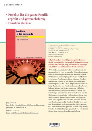 6 gemeindearbeit



  •		 rojekte	für	die	ganze	Familie	–	
    P
    erprobt und gebrauchsfertig
  •	Familien	stärken




                                                         In Kooperation mit der Agentur des Rauhen Hauses.
                                                         Gemeindearbeit praktisch.
                                                         Ca. 96 Seiten mit zahlreichen Abbildungen, Kopiervorlagen
                                                         und einer CD-ROM, DIN A4, kartoniert
                                                         ca. € 24,90 D / € 25,60 A / SFr 42,80
                                                         ISBN 978-3-525-58016-5 (F)
                                                         erscheint im August 2010

                                                         Gaby Deibert­Dam bietet 10 praxiserprobte Projekte
                                                         für die ganze Familie. Die Entwürfe für Familiengottes­
                                                         dienste, ­nachmittage, ­tage und ­freizeiten sind origi­
                                                         nell, lebhaft und mühelos in die Praxis umsetzbar.
                                                         »Wir würden ja gern mal wieder was mit unseren Kin-
                                                         dern machen …« – ein wenig ratlos klingt diese Aussage
                                                         einer vielbeschäftigten Mutter. Gut, wenn der Pfarrer
                                                         ihr dann eine Einladung mitgeben kann – zur Familien-
                                                         freizeit, zum Familiengottesdienst oder zum Familien-
                                                         wochenende. Familie ist ein Thema von wachsender
                                                         Bedeutung auch in der Kirche. Angesichts von Vereinze-
                                                         lung, »Patchwork« und Familienleben nach dem Termin-
                                                         kalender können hier Erfahrungen und Erlebnisse
                                                         initiiert werden, die den Zusammenhalt fördern und
                                                         Beziehungen intensivieren. So manche Familie braucht
                                                         überhaupt erst einmal eine »Gebrauchsanweisung zum
                                                         Familienleben«. Sondergruppen haben im Gemeinde-
                                                         leben eine lange Tradition – Kinder, Senioren, Frauen
  die autorin                                            oder Konfis. Angebote für Familien aber, für zwei oder
  Gaby Deibert-Dam ist Diplom-Religions- und Gemeinde-   drei Generationen, verlangen neue Entwürfe, fantasie-
  pädagogin in Frankfurt a. M.                           voll, kreativ und vielseitig müssen sie sein. Gaby Deibert-
                                                         Dam hat damit Erfahrungen gesammelt und bietet sie in
  interessenten                                          diesem Band an: erprobt und gebrauchsfertig.
  Haupt- und Ehrenamtliche in den Gemeinden.
 