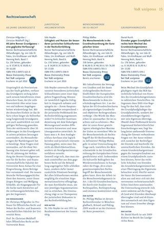 V&R unipress 15
Rechtswissenschaft
                                     JURISTISCHE                            MENSCHENWÜRDE
60 JAHRE GRUNDGESETZ                 ARGUMENTATION                          IM EU-RECHT                         GRUNDPFANDRECHTE


Christian Hillgruber /               Udo Heyder                             Philipp Wallau                      Daniel Kurth
Christian Waldhoff (Hg.)             Gültigkeit und Nutzen der beson-       Die Menschenwürde in der            Einreden gegen Grundpfand-
60 Jahre Bonner Grundgesetz –        deren juristischen Schlussformen       Grundrechtsordnung der Euro-        rechte beim Wechsel des
eine geglückte Verfassung?           in der Rechtsfortbildung               päischen Union                      Grundstückseigentümers
Bonner Rechtswissenschaftliche       Bonner Rechtswissenschaftliche         Bonner Rechtswissenschaftliche      Bonner Rechtswissenschaftliche
Abhandlungen, hg. von Udo Di         Abhandlungen, hg. von Udo Di           Abhandlungen, hg. von Udo Di        Abhandlungen, hg. von Udo Di
Fabio, Urs Kindhäuser und Wulf-      Fabio, Urs Kindhäuser und Wulf-        Fabio, Urs Kindhäuser und Wulf-     Fabio, Urs Kindhäuser und Wulf-
Henning Roth, Band 7.                Henning Roth, Band 6.                  Henning Roth, Band 4.               Henning Roth, Band 5.
                                                                 auch als
Ca. 218 Seiten, gebunden             Ca. 150 Seiten, gebunden E-Book        338 Seiten, gebunden                Ca. 176 Seiten, gebunden
ca. € 37,90 D / € 39,00 A /          ca. € 34,90 D / € 35,90 A /            € 46,90 D / € 48,30 A / SFr 76,00   ca. € 34,90 D / € 35,90 A /
SFr 62,00                            SFr 57,00                              ISBN 978-3-89971-785-3              SFr 57,00
ISBN 978-3-89971-621-4               ISBN 978-3-89971-598-9                 Bonn University Press               ISBN 978-3-89971-594-1
Bonn University Press                Bonn University Press                  bei V&R unipress                    Bonn University Press
                                                                                                  auch als
bei V&R unipress         auch als
                                     bei V&R unipress                       Bereits erschienen     E-Book       bei V&R unipress
                                                                                                                                          auch als
Erscheint im Juli 2010 E-Book        Erscheint im Juni 2010                                                     Erscheint im Juni 2010 E-Book
                                                                            Mit Inkrafttreten des Vertrags
Ursprünglich als Provisorium         Udo Heyder untersucht die soge-        von Lissabon und der damit          Beim Wechsel des Grundpfand-
aus der Taufe gehoben, verfasst      nannten besonderen juristischen        einhergehenden Rechtsver-           gläubigers regelt das BGB das
das Grundgesetz sechzig Jahre        Schlussformen unter einer dop-         bindlichkeit der Europäischen       rechtliche Schicksal von Einre-
nach seinem Inkrafttreten einen      pelten Fragestellung: Können           Grundrechtecharta wird die          den des Grundstückseigentümers
deutschen Staat, der die volle       sie tatsächlich logische Gültig-       Menschenwürde in dem ein-           in zahlreichen Vorschriften. Im
Souveränität über seine inne-        keit in Anspruch nehmen und            schränkungslosen Art. 1 an der      Gegensatz dazu fehlt eine Rege-
ren und äußeren Angelegen-           spiegeln sie – ihrem Hauptan-          Spitze der EU-Grundrechtecharta     lung für den Fall, dass nicht
heiten wiedererlangt hat. Mit        wendungsgebiet entsprechend –          als eigenständiges Grundrecht       der Grundpfandgläubiger das
der deutschen Einheit ist das de     die juristische Problematik der        und objektiver Rechtsgrundsatz      Grundpfandrecht, sondern der
facto schon länger als Vollverfas-   Rechtsfortbildung angemessen           verbürgt: »Die Würde des Men-       einredeberechtigte Eigentü-
sung fungierende Grundgesetz         wider? In kritischer Auseinan-         schen ist unantastbar. Sie ist zu   mer sein Eigentum überträgt.
nun auch ausdrücklich zur end-       dersetzung mit dem bisherigen          achten und zu schützen.« Was        Obwohl diese Problematik bereits
gültigen Verfassung geworden.        Meinungsstand werden diffe-            aber ist unter dieser gewich-       Gegenstand höchstrichterlicher
Trotz der mittlerweile über 50       renzierte Antworten und neue           tigsten teleologischen Maxime       Entscheidungen war, liegt bis-
Änderungen ist das Grundgesetz       Lösungsansätze entwickelt. So          der Union zu verstehen? Wie ist     lang keine umfassende Untersu-
in seinen primären Setzungen         kann man z. B. dem Analogie-           die Menschenwürde als Rechts-       chung der hiermit verbundenen
unverändert, die Herausforde-        schluss durchaus eine logisch          begriff der EU-Rechtsordnung        Fragen vor. Der Autor widmet
rungen der Nachkriegszeit hat        korrekte und juristisch relevante      zu definieren? Philipp Wallau       sich zunächst der Rechtsfigur
es bewältigt. Neue Fragen sind       Fassung geben, wenn man ihn            geht in seiner Untersuchung der     der Einrede und beschreibt die
entstanden, auf die diese Ver-       nicht als Ähnlichkeitsschluss,         Frage nach, inwiefern die Men-      unterschiedlichen Einreden, die
fassung eine Antwort geben soll.     sondern als Verallgemeinerungs-        schenwürde in der Grundrechts-      einem Grundstückseigentümer
Der 60. Jahrestag der Verkün-        verfahren versteht.                    ordnung der Europäischen Union      gegen die Inanspruchnahme aus
dung des Bonner Grundgesetzes        Generell zeigt sich, dass man nie-     gewährleistet wird. Insbesondere    einem Grundpfandrecht zuste-
war für die Rechts- und Staats-      mals unmittelbar aus dem gege-         die kulturelle Bedingtheit des      hen können, bevor das recht-
wissenschaftliche Fakultät der       benen Recht auf die Behand-            Würdeverständnisses in Europa       liche Schicksal von Einreden
Universität Bonn Anlass für eine     lung ungeregelter Fälle schließen      nährt die Frage, ob es einen        des Grundstückseigentümers bei
Ringvorlesung, deren Beiträge        kann, sondern dafür immer              gemeineuropäischen Rechts-          einer Übertragung des Eigentums
hier versammelt sind. Die neuere     zusätzliche Prämissen benötigt.        begriff der Menschenwürde           beleuchtet wird. Hierfür wertet
deutsche Verfassungsgeschichte       Bei allen Schlussformen werden         geben kann. Kern der Arbeit ist     der Autor die Gesetzesmateri-
dient den Autoren, unter ihnen       sorgfältig die einzelnen Argu-         die Menschenwürdegarantie in        alien aus und setzt sich mit den
Jürgen Rüttgers und Wolfgang         mentationsschritte offengelegt,        Art. 1 der EU-Grundrechtecharta,    vertretenen rechtswissenschaft-
Schäuble, als Ausgangspunkt für      die man durchlaufen muss, um           die durch eine Analyse von          lichen Ansichten auseinander.
die Suche nach Antworten auf         sein jeweiliges Argumentations-        Rechtsquellen, Rechtsprechung       Die Untersuchung erstreckt sich
die verfassungsrechtlichen Fra-      ziel zu erreichen. Die Untersu-        und Literatur konkretisiert wird.   unter anderem auf die Fragen,
gen der Gegenwart.                   chung trägt so zur Transparenz                                             ob (und wie) Einreden überhaupt
                                                                            DER AUTOR
                                     der juristischen Diskussion in                                             übertragbar sind und ob Einre-
DIE HERAUSGEBER                                                             Dr. Philipp Wallau ist derzeit
                                     der Rechtsfortbildung bei.                                                 den automatisch mit dem Eigen-
Dr. Christian Hillgruber ist Pro-                                           Rechtsreferendar in Mönchen-
                                                                                                                tum auf einen Erwerber überge-
fessor für Öffentliches Recht und    DER AUTOR                              gladbach, Brüssel und Peking.
                                                                                                                hen können.
Dekan der Rechts- und Staatswis-     Dr. Udo Heyder ist seit 1991 im        2009 wurde er an der Universi-
senschaftlichen Fakultät der Uni-    Bundesministerium des Innern           tät Bonn promoviert.                DER AUTOR
versität Bonn.                       tätig.                                                                     Dr. Daniel Kurth ist seit 2009
Prof. Dr. Christian Waldhoff                                                                                    Richter im Bezirk des Landge-
lehrt Öffentliches Recht an der                                                                                 richts Bonn.
Universität Bonn.
 