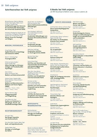 18 V&R unipress
   Schriftenreihen bei V&R unipress                                                     E-Books bei V&R unipress
                                                                                        als PDF-Download erhältlich unter: www.e-cademic.de



                                                                                    auch als
   Michael Bommes / Martina Blasberg-                                                E-Book
                                               Udo Di Fabio / Urs Kindhäuser /                     BEREITS ERSCHIENEN               Paolo Budroni (Hg.)
   Kuhnke / Rauf Ceylan / Bülent Ucar /        Wulf-Henning Roth (Hg.)                                                              Mozart und Salieri –
   Arnulf von Scheliha (Hg.)                   Bonner Rechtswissenschaftliche                                                       Partner oder Rivalen?
   Veröffentlichungen des Zentrums             Abhandlungen                                                                         135 Seiten, € 10,40
                                                                                        Gottfried Adam / Rainer Lachmann (Hg.)
   für Interkulturelle Islamstudien            Neue Folge                                                                           ISBN 978-3-89971-616-0
   der Univeristät Osnabrück (ZISS)                                                     Neues Gemeindepädagogisches
                                                                                        Kompendium
                                               Hans Achenbach / Ralf Krack /            482 Seiten, € 49,60                         Christian Butt
   Katholisch-Theologische Fakultät der Uni-   Hero Schall / Roland Schmitz /           ISBN 978-3-86234-065-1                      Kindertheologische Untersu-
   versität Wien / Evangelisch-Theologische    Arndt Sinn (Hg.)                                                                     chungen zu Auferstehungsvorstel-
   Fakultät der Universität Wien (Hg.)         Osnabrücker Abhandlungen zum             Gottfried Adam / Rainer Lachmann /          lungen von Grundschülerinnen
   Wiener Forum für Theologie                  gesamten Wirtschaftsstrafrecht           Regine Schindler (Hg.)                      und Grundschülern
   und Religion                                (OAGW)                                   Die Inhalte von Kinderbibeln.               307 Seiten, € 31,90
                                                                                        Kriterien ihrer Auswahl                     ISBN 978-3-86234-077-4
                                               Jörn Ipsen (Hg.)                         365 Seiten, € 39,90
                                               Osnabrücker Beiträge                     ISBN 978-3-86234-062-0                      Rolf Castell (Hg.)
   MEDIZIN / PSYCHOLOGIE                       zur Parteienforschung                                                                Hundert Jahre Kinder-
                                                                                        Michaela Albrecht                           und Jugendpsychiatrie
                                               Wulf Eckart Voß (Hg.)                    Für uns gestorben                           285 Seiten, € 35,10
   Georg Rudinger (Hg.)                                                                                                             ISBN 978-3-89971-658-0
                                               Osnabrücker Schriften                    348 Seiten, € 39,90
   Applied Research in Psychology                                                       ISBN 978-3-86234-043-9
   and Evaluation (ARPE)                       zur Rechtsgeschichte (OSZR)
                                                                                                                                    Veit-Jakobus Dieterich
                                               Bernhard Stüer (Hg.)                     Katrin Althans                              Religionslehrplan in Deutschland
   Beate A. Schücking (Hg.)                                                             Darkness Subverted                          (1870–2000)
   Frauengesundheit                            Planungsrecht
                                                                                        224 Seiten, € 31,90                         735 Seiten, € 60,90
                                                                                        ISBN 978-3-86234-092-7                      ISBN 978-3-86234-030-9
                                               Haimo Schack (Hg.)
   Chirly dos Santos Stubbe /
   Hannes Stubbe (Hg.)                         Schriften zum deutschen und              Stefan Altmeyer / Reinhold Boschki /        Augusta Dimou (Hg.)
   Kölner Beiträge zur Ethnopsy-               internationalen Persönlichkeits-         Joachim Theis / Jan Woppowa (Hg.)           ›Transition‹ and the Politics of
   chologie und Transkulturellen               und Immaterialgüterrecht                 Christliche Spiritualität lehren,           History Education in Southeast
   Psychologie                                 (Schriften zum IPR)                      lernen und leben                            Europe
                                                                                        278 Seiten, € 19,90                         402 Seiten, € 36,90
   Heinz Schott /                              Oliver Dörr / Hans-Werner                ISBN 978-3-86234-033-0                      ISBN 978-3-86234-066-8
   Walter Bruchhausen (Hg.)                    Rengeling / Jens-Peter Schneider /
                                               Albrecht Weber (Hg.)                     Antje Baumann
   Medizin und Kulturwissenschaft                                                                                                   Astrid Dinter
                                               Schriften zum Europäischen               Regeln der Auslegung internatio-            Adoleszenz und Computer
                                               und Internationalen Recht                naler Handelsgeschäfte                      413 Seiten, € 44,90
   Andreas Frewer / Stephan Kolb /
   Markus Rothhaar / Renate Wittern-                                                    216 Seiten, € 25,90                         ISBN 978-3-86234-031-6
   Sterzel (Hg.)                               Christian von Bar /                      ISBN 978-3-86234-010-1
   Medizin und Menschenrechte –                Martin Schmidt-Kessel /                                                              Patrice Djoufack
                                               Hans Schulte-Nölke (Hg.)                 Ingrid Baumgärtner / Paul-Gerhard
   Medicine and Human Rights                                                                                                        Entortung, hybride Sprache
   (MMR)                                       Schriften zum Internationalen            Klumbies / Franziska Sick (Hg.)             und Identitätsbildung
   Geschichte – Theorie – Ethik /              Privatrecht und zur Rechts-              Raumkonzepte                                443 Seiten, € 46,40
   History – Theory – Ethics                   vergleichung                             380 Seiten, 42,90 €                         ISBN 978-3-86234-091-0
                                                                                        ISBN 978-3-86234-070-5
   Hartmut Remmers (Hg.)                       Arndt Sinn (Hg.)                                                                     Anne E. Dünzelmann
   Pflegewissenschaft                          Schriften des Zentrums für               Thomas Becker (Hg.)                         Aneignung und Selbstbehauptung
   und Pflegebildung                           europäische und internationale           Zwischen Diktatur und                       182 Seiten, € 22,90
                                               Strafrechtsstudien (ZEIS)                Neubeginn                                   ISBN 978-3-86234-014-9
   Swen Malte John (Hg.)                                                                337 Seiten, € 39,90
                                                                                        ISBN 978-3-89971-593-4                      Christiane Ehrhardt
   Studien zur Prävention in
   Allergologie, Berufs- und                                                                                                        Religion, Bildung und Erziehung
   Umweltdermatologie (ABU)                    WIRTSCHAF TS -                           Gisela Bensch                               bei Schleiermacher
                                               WISSENSCHAF TEN                          Träumerische Ungenauigkeiten                334 Seiten, € 37,40
                                                                                        194 Seiten, € 22,40                         ISBN 978-3-86234-021-7
                                                                                        ISBN 978-3-86234-007-1
   RECHTSWISSENSCHAF T                         Winfried Michels /                                                                   Doris G. Eibl / Lorelies Ortner /
                                               Ulrich van Suntum (Hg.)                  Christian Blumenthal                        Ingo Schneider / Christoph Ulf (Hg.)
                                               Beiträge zum Siedlungs-                  Prophetie und Gericht                       Wasser und Raum
   Jörn Ipsen (Hg.)                            und Wohnungswesen                        Der Judasbrief als Zeugnis urchristlicher   366 Seiten, € 48,00
                                                                                        Prophetie                                   ISBN 978-3-86234-047-7
   Bad Iburger Gespräche                                                                416 Seiten, € 43,00
   zum Kommunalrecht                                                                    ISBN 978-3-89971-642-9                      Ariane Eichenberg
   Petra Buck-Heeb / Stephan Meder (Hg.)
                                                                                                                                    Familie – Ich – Nation
                                                                                        Lars-Peter Brandt                           189 Seiten, € 27,90
   Bank- und Kapitalmarktrecht                                                          Die Chancen für eine einheitliche           ISBN 978-3-86234-079-8
                                                                                        Auslegung eines Europäischen
   Stephan Meder (Hg.)                         Bereits erschienene Bände                Zivilgesetzbuches
   Beiträge zu Grundfragen                     dieser Reihen finden Sie unter:          305 Seiten, € 34,90
   des Rechts                                                                           ISBN 978-3-86234-069-9
                                               www.v-r.de/de/vr-unipress/vrup/
                                               reihen
 