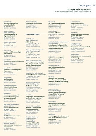 V&R unipress 21
                                                                                                                   E-Books bei V&R unipress
                                                                                            als PDF-Download erhältlich unter: www.e-cademic.de




Heiner Teroerde                      Reinhard Zachau (Hg.)                   Ralf Forsbach                              Caroline Lodemann
Politische Dramaturgien              Topography and Literature               Die 1968er und die Medizin                 Regie als Autorschaft
im geteilten Berlin                  Berlin and Modernism                    Ca. 346 Seiten, ca. € 39,90                Ca. 180 Seiten mit einer Abbildung,
347 seiten, € 37,40                  187 Seiten, € 30,90                     ISBN 978-3-86234-114-6                     ca. € 27,90
ISBN 978-3-86234-071-2               ISBN 978-3-86234-059-0                  Erscheint im Oktober 2010                  ISBN 978-3-86234-119-1
                                                                                                                        Erscheint im Juli 2010
Dietrich Thränhardt /                                                        Christian George
Michael Bommes (Hg.)                                                         Studieren in Ruinen                        Judith Michel
National Paradigms of                IN VORBEREITUNG                         Ca. 412 Seiten mit 9 Abbildungen,          Willy Brandts Amerikabild und
Migration Research                                                           ca. € 42,90                                -politik 1933–1992
325 Seiten, € 31,90                                                          ISBN 978-3-86234-111-5                     Ca. 654 Seiten, ca. € 59,90
ISBN 978-3-86234-093-4               Gottfried Adam /                        Erscheint im Juli 2010                     ISBN 978-3-86234-126-9
                                     Robert Schelander (Hg.)                                                            Erscheint im Juni 2010
Huldreich David Toaspern             Jakob Glatz                             Astrid Hafner / Sabine Kroissenbrunner /
Diakonisches Lernen                  Ca. 123 Seiten, ca. € 25,90             Richard Potz (Hg.)                         Georg Rechenauer /
308 Seiten, € 27,90                  ISBN 978-3-86234-122-1                  State, Law and Religion in Plu-            Vassiliki Pothou (Hg.)
ISBN 978-3-86234-041-5               Erscheint im Dezember 2010              ralistic Societies – Austrian and          Thucydides – a violent teacher?
                                                                             Indonesian Perspectives                    Ca. 350 Seiten, ca. € 39,90
Zenon Tsikrikas                      Olivier Agard / Christian Helmreich /   Ca. 220 Seiten, ca. € 31,90                ISBN 978-3-86234-109-2
                                     Hélène Vinckel-Roisin (Hg.)             ISBN 978-3-86234-125-2                     Erscheint im September 2010
Jenseits von Phänomenologie
und Dialektik                        Das Populäre                            Erscheint im Juli 2010
                                     Ca. 444 Seiten, ca. € 46,40                                                        Stefan Schapdick
291 Seiten, € 27,90
                                     ISBN 978-3-86234-121-4                  Simone Hanke                               Eschatisches Heil mit eschatischer
ISBN 978-3-86234-006-4
                                     Erscheint im September 2010             Mythen in unseren Köpfen                   Anerkennung
Manfred Velden                                                               Ca. 320 Seiten, ca. € 42,90                Ca. 592 Seiten, ca. € 56,90
                                     Martin Baisch / Johannes Keller /       ISBN 978-3-86234-124-5                     ISBN 978-3-86234-127-6
Biologismus – Folge einer Illusion   Florian Kragl / Matthias Meyer (Hg.)    Erscheint im August 2010                   Erscheint im August 2010
160 Seiten, € 25,90                  Der ›Jüngere Titurel‹ zwischen
ISBN 978-3-86234-016-3
                                     Didaxe und Verwilderung                 Florian Hartmann (Hg.)
                                     Ca. 280 Seiten, ca. € 34,90             Cum verbis ut Italici solent
Manfred Velden                       ISBN 978-3-86234-107-8
Biologism – The Consequence                                                  ornatissimis
                                     Erscheint im Juli 2010                  Ca. 260 Seiten, ca. € 31,90
of an Illusion                                                               ISBN 978-3-86234-123-8
148 Seiten, € 25,90                  Rüdiger Bergien / Ralf Pröve (Hg.)      Erscheint im August 2010
ISBN 978-3-86234-086-6               Spießer, Patrioten, Revolutionäre
                                     Ca. 464 Seiten, ca. € 46,40             Udo Heyder
Manfred Velden                       ISBN 978-3-86234-113-9                  Gültigkeit und Nutzen der
Psychosomatik                        Erscheint im August 2010                besonderen juristischen Schluss-
117 Seiten, € 20,90
ISBN 978-3-86234-028-6                                                       formen in der Rechtsfortbildung
                                     Anja Bettenworth / Dominik              Ca. 150 Seiten, ca. € 27,90
                                     Höink / Ulrich Berges (Hg.)             ISBN 978-3-86234-117-7
Karl-Wilhelm Vordemfelde             Die Macht der Musik                     Erscheint im Juni 2010
Unternehmensführung                  Ca. 120 Seiten mit zahlreichen
118 Seiten, € 18,90                  farbigen Abbildungen, ca. € 28,90       Christian Hillgruber /
ISBN 978-3-86234-012-5               ISBN 978-3-86234-115-3                  Christian Waldhoff (Hg.)
                                     Erscheint im August 2010
                                                                             60 Jahre Bonner Grundgesetz –
Philipp Wallau                                                               eine geglückte Verfassung?
Die Menschenwürde in der             Bernd Biberger                          Ca. 218 Seiten, ca. € 29,90
Grundrechtsordnung der               Endgültiges Heil innerhalb von          ISBN 978-3-86234-120-7
Europäischen Union                   Geschichte und Gegenwart                Erscheint im Juli 2010
338 Seiten, € 37,40                  Ca. 460 Seiten, ca. € 46,40
ISBN 978-3-86234-095-8               ISBN 978-3-86234-116-0                  Christian Kuhn
                                     Erscheint im November 2010
                                                                             Generation als Grundbegriff
Anne Walter / Margarete Menz /                                               einer historischen Geschichts-
Sabina De Carlo (Hg.)                Friedrich W. Bratvogel (Hg.)
                                                                             kultur
Grenzen der Gesellschaft?            Bernhard Copius und das                 Ca. 578 Seiten, ca. € 54,40
367 Seiten, € 31,90                  Lemgoer Gymnasium                       ISBN 978-3-86234-110-8
ISBN 978-3-86234-017-0               Ca. 200 Seiten, ca. € 29,90             Erscheint im August 2010
                                     ISBN 978-3-86234-112-2
Claudia Weiss                        Erscheint im Juli 2010
                                                                             Daniel Kurth
Wie Sibirien »unser« wurde                                                   Einreden gegen Grundpfandrechte
261 Seiten, € 35,90                  Bernadette Descharmes /
                                     Eric Anton Heuser /
                                                                             beim Wechsel des Grundstücks-
ISBN 978-3-86234-039-2                                                       eigentümers
                                     Caroline Krüger /
                                     Thomas Loy (Hg.)                        Ca. 176 Seiten, ca. € 27,90
Jean-Claude Wolf (Hg.) /                                                     ISBN 978-3-86234-118-4
Eduard von Hartmann                  Varieties of friendship                 Erscheint im Juni 2010
Phänomenologie des sittlichen        Ca. 520 Seiten, ca. € 51,90
                                     ISBN 978-3-86234-108-5
Bewusstseins                         Erscheint im November 2010
775 Seiten, € 67,90
ISBN 978-3-86234-078-1
 