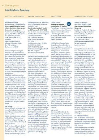 6 V&R unipress
  Interdiziplinäre Forschung

  DIVERSITÄTSMANAGEMENT                  FRIEDEN UND VIELFALT                     INTEGRATION                            MIGRATION UND BILDUNG


  Astrid Hafner / Sabine                 Oberbürgermeister der Stadt Osna-        Stefan Schmid                          Yasemin Karakaşoğlu /
                                                                                                              auch als
  Kroissenbrunner / Richard Potz (Hg.)   brück / Präsident der Universität        Integration als Ideal – E-Book         Hans-Georg Hiesserich (Hg.)
  State, Law and Religion in Plu-        Osnabrück (Hg.)                          Assimilation als Realität              Migration und Begabungs-
  ralistic Societies – Austrian and      Osnabrücker Jahrbuch Frieden             Vorstellungen von jungen Deutschen     förderung
  Indonesian Perspectives                und Wissenschaft XVII / 2010             und türkischstämmigen Migranten        Beiträge der Akademie für Migration
  Austrian-Indonesian Dialogue Sym-      Auf der Suche nach Gemeinsamkeit.        über ein Leben in Deutschland          und Integration, hg. von der Otto
  posium, 27–29 May, 2009, Vienna        Gesellschaften in sozialer, religiöser   310 Seiten, gebunden                   Benecke Stiftung e. V., Heft 12.
  Ca. 220 Seiten, gebunden               und ethnischer Vielfalt                  € 46,90 D / € 48,30 A / SFr 76,00      174 Seiten, kartoniert
  ca. € 39,90 D / € 41,10 A /            Ca. 220 Seiten, gebunden                 ISBN 978-3-89971-783-9                 € 15,90 D / € 16,40 A / SFr 27,90
  SFr 65,00                              ca. € 21,90 D / € 22,60 A /              Bereits erschienen                     ISBN 978-3-89971-781-5
  ISBN 978-3-89971-607-8                 SFr 37,70                                                                       Universitätsverlag Osnabrück
  Vienna University Press                im Abonnement: ca. € 19,50 D /           Welche Vorstellungen haben             bei V&R unipress
  bei V&R unipress                       € 20,10 A / SFr 33,60                    junge Deutsche und türkisch-           Bereits erschienen
  Erscheint im Juli 2010                 ISBN 978-3-89971-620-7                   stämmige Migranten mit hohem
                                         Universitätsverlag Osnabrück             Bildungsniveau darüber, wie            Erst spät hat man in Deutsch-
  This volume presents experi-           bei V&R unipress                         Integration in Deutschland             land erkannt, dass ein konstruk-
  ences and best-practice exam-          Erscheint im Oktober 2010                erfolgreich vonstatten gehen           tiver Umgang mit Migration und
  ples in managing religious diver-                                               kann? Wie verhalten sie sich           Integration entscheidend ist für
  sity from a legal, political and       Das Motiv der innergesellschaft-         selbst in Alltagssituationen, die      die Entwicklungsfähigkeit der
  local perspective. It marks an         lichen wie weltweiten Suche              in Deutschland und in der Türkei       Gesellschaft. Sehr deutlich wird
  interesting point for the on-go-       nach Gemeinsamkeiten ver-                unterschiedlich bewertet wer-          dies im Bereich von Bildung,
  ing discussion on integration          eint die hier dokumentierten             den? Antworten gibt dieses Buch        Ausbildung und Arbeitsmarkt.
  and participation of Muslims in        Osnabrücker Friedensgespräche            basierend auf ausführlichen            Dieser Band fokussiert die indi-
  Europe and shows the need for          2009. Erfolg bei dieser Suche            Interviews und einer umfang-           viduelle Bildungslaufbahnbe-
  exchanging knowledge and expe-         ist Voraussetzung für friedliche         reichen Befragung. Es zeigt,           ratung. Er veranschaulicht aus
  rience in this field – especially      Konfliktlösungen und markiert            dass Integration nicht allein          Sicht von Wissenschaft und Pra-
  to fulfill the challenges in a glob-   gleichzeitig deren Beginn.               von der Einstellung der Beteilig-      xis, aber auch aus der Erfahrung
  alized world.                          Im Fokus stehen soziale Pro-             ten abhängig ist, sondern auch         junger Menschen mit Migrati-
  This book combines contribu-           bleme wie die Kinderarmut                stark von deren sozialer und           onshintergrund die Notwendig-
  tions from the Austrian-Indone-        – in einem reichen Land wie              interkultureller Kompetenz. Das        keiten und Möglichkeiten einer
  sian Dialogue Symposium »State,        Deutschland –, unterschiedliche          Verhalten der Deutschen und            Beratung, die für die Belange von
  Law and Religion in Pluralistic        Wege der Integrationspolitik in          Migranten lässt sich in vielen         ZuwanderInnen sensibel ist.
  Societies – Austrian and Indone-       Westeuropa sowie die Fortent-            Alltagssituationen nicht unter-        Konzepte, die an kritischen Stati-
  sian Perspectives«, held in May        wicklung der Koexistenz von              scheiden, die Bewertung der            onen der individuellen Bildungs-
  2009 in Vienna, organized by           Christentum und Islam in ihrer           Situationen spiegelt jedoch häu-       biografien im Migrationskon-
  the Austrian and the Indonesian        Rechtsstellung und ihrem poli-           fig den unterschiedlichen Erfah-       text ansetzen, etwa am Übergang
  Ministry for Foreign Affairs in        tischen Verhältnis zur bestehen-         rungshintergrund wider. Nur in         von der Schule in die Ausbil-
  co-operation with the Faculty of       den Staatlichkeit in Europa. In          wenigen Aspekten grenzen sich          dung, münden in ein eindring-
  Law. This symposium marked an          globaler Hinsicht wird die Sze-          die Migranten bewusst von den          liches Plädoyer für eine bes-
  important step to strengthen the       nerie nach Ende der Amtszeit             Deutschen und deren individu-          sere Bildungslaufbahnberatung.
  dialogue between the countries         von US-Präsident Bush in den             alistischem Lebenskonzept ab           Gefordert wird, das (Aus-)Bil-
  on the level of civil service, uni-    Blick genommen: Viele Hoff-              – genau diese Themen scheinen          dungssystem von Personen mit
  versities and religious commu-         nungen galten einer Neuorien-            jedoch für die Deutschen zen-          Migrationshintergrund struk-
  nities.                                tierung der US-Außenpolitik im           trale Indikatoren für die Integra-     turell zu reformieren, ebenso
                                         Zeichen der Multilateralität. Als        tionsbereitschaft der Migranten        den Umgang mit deren Qualifi-
  THE EDITORS
                                         wichtige Gemeinschaftsaufgabe            zu sein.                               kationen und Erfahrungen aus
  Astrid Hafner is sociologist and
                                         wird zudem diskutiert, wie dem                                                  den Herkunftsländern, die sie in
  specialist in Latin American stu-                                               DER AUTOR
                                         Staatszerfall in vielen Regionen                                                unsere gemeinsame Gesellschaft
  dies. She works in multilateral                                                 Dr. Stefan Schmid berät als
                                         der Erde entgegenzuwirken ist.                                                  einbringen.
  cultural policy.                                                                Diplom-Psychologe internatio-
                                         Weitere Beiträge gelten der Lage
  Sabine Kroissenbrunner is head                                                  nal tätige Firmen, Institutionen       DIE HERAUSGEBERiNNEN
                                         in Europa nach dem Ende des
  of the Office of Intercultural                                                  und Behörden in interkultureller       Prof. Dr. Yasemin Karakoşoğlu
                                         Ost-West-Gegensatzes, der Idee
  and Inter-Religious Dialogue at                                                 Personal- und Organisationsent-        lehrt Interkulturelle Bildung am
                                         der politischen Machtteilung,
  the Austrian Federal Ministry of                                                wicklung. Er lehrt und forscht         Fachbereich Erziehungs- und Bil-
                                         dem historischen Verhältnis
  Foreign Affairs.                                                                am Institut für Kooperations-          dungswissenschaften der Univer-
                                         dreier Weltreligionen in Europa
                                                                                  management der Universität             sität Bremen.
  Prof. Dr. Richard Potz is Head of      seit dem Mittelalter und den in
                                                                                  Regensburg und unterrichtet an         Hans-Georg Hiesserich ist Refe-
  the Department of Legal Philoso-       ihnen enthaltenen Friedens-
                                                                                  mehreren Hochschulen.                  ratsleiter für Migrations- und
  phy, Law of Religion and Culture       aspekten sowie dem Friedens-
  and Vice Dean of the Faculty of        prozess auf den Philippinen.                                                    Integrationsprojekte bei der Otto
  Law at the University of Vienna.                                                                                       Benecke Stiftung e. V. in Bonn.
 