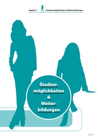 Kapitel 3

Studienmöglichkeiten & Weiterbildungen

Studienmöglichkeiten
&
Weiterbildungen

| 113 |

 