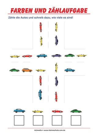 Zähle die Autos und schreib dazu, wie viele es sind!
Artmedia • www.kleineschule.com.de
FARBEN UND Zählaufgabe
 