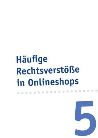 5
Häufige
Rechtsverstöße
in Onlineshops
 