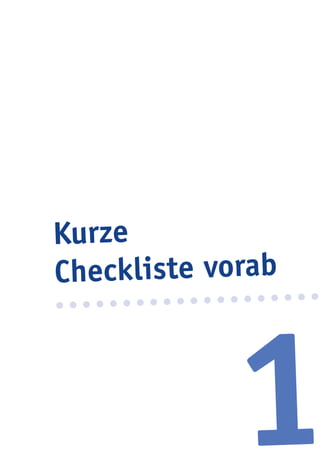 1
Kurze
Checkliste vorab
 