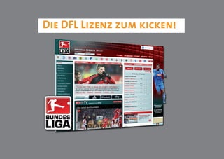 Die DFL Lizenz zum kicken!
 
