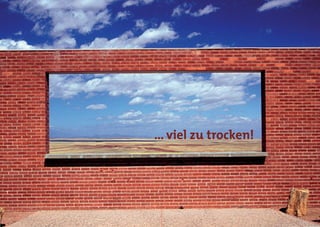 ... viel zu trocken!
 