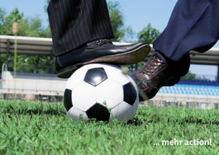 ... mehr action!
 