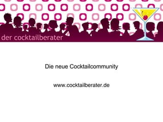 Die neue Cocktailcommunity www.cocktailberater.de 