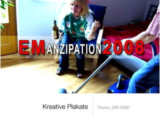 Thema „EM 2008“ Kreative Plakate 