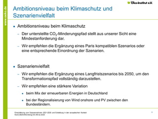 5
www.oeko.de
Ambitionsniveau beim Klimaschutz und
Szenarienvielfalt
● Ambitionsniveau beim Klimaschutz
‒ Der unterstellte...