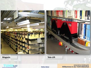 Magazin                                            Tele-Lift


    TUHH
Technische Universität Hamburg-Harburg   Detlev Bieler
                                                                             www.tub.tu-harburg.de
                                                               Willkommen in der TUHH-Bibliothek
 