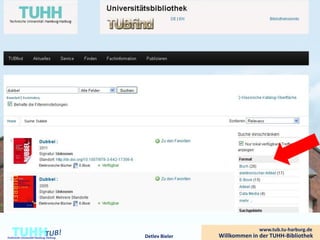 TUHH
Technische Universität Hamburg-Harburg   Detlev Bieler
                                                                       www.tub.tu-harburg.de
                                                         Willkommen in der TUHH-Bibliothek
 