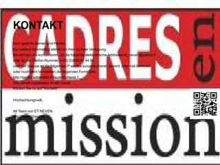 KONTAKT
Sehr geehrte Damen und Herren,
Für weitere Information stehen wir Ihen zu Ihrer Verfügung.
Sie können uns kontaktieren, an die folgende elektronische Addresse et_neven@yahoo.fr
oder an die Telefon-Nummer (+33) (0)826 81 44 04
oder auf Sskype an die folgenden P seudos suivants cheret_laurent oder neli.tomova3
oder noch beim Vervenden die folgenden Formüläre :
http://profil.cadremploi.fr/laurent.cheret.1
http://profil.cadremploi.fr/neli.cheret
KIlcken Sie nu auf "KontaKt"


Hochachtungsvoll,


All Team von ET NEVEN
http://www.cheret.tk
 