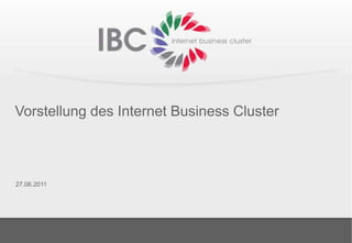 Vorstellung des Internet Business Cluster



27.06.2011
 