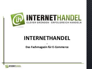 INTERNETHANDEL
-
Das Fachmagazin für E-Commerce
 