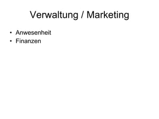 Verwaltung / Marketing Anwesenheit Finanzen 