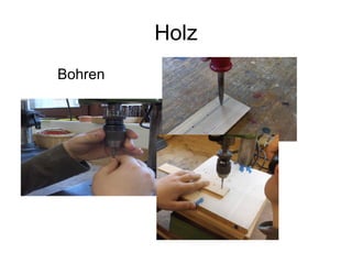 Holz Bohren 