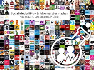Social Media KPIs – Erfolge messbar machen
             Nico Pliquett, CEO socialBench GmbH




23.02.2012                  pliquett.net   socialbench.de   1
 