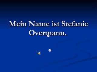 Mein Name ist Stefanie Overmann.  