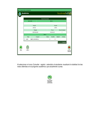 Al seleccionar el icono Consultar registro extendido el estudiante visualizará la totalidad de las
notas obtenidas en el programa académico que actualmente curse.

 