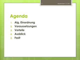 AgendaAlg. EinordnungVoraussetzungenVorteileAusblickFazitSeptember 12, 20112