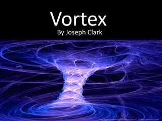 Vortex
By Joseph Clark
 