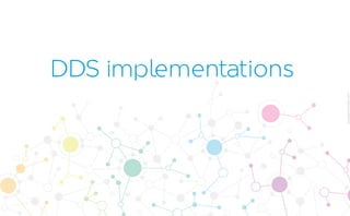 CopyrightPrismTech,2017
DDS implementations
 