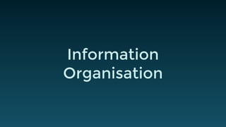 Information
Organisation
 