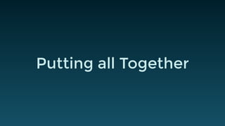 Putting all Together
 