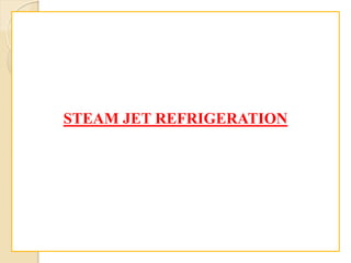 STEAM JET REFRIGERATION
 