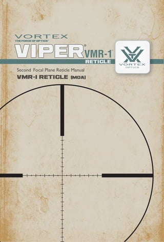 VMR-1 RETICLE (mOA)
Second Focal Plane Reticle Manual
VMR-1
RETICLE
 