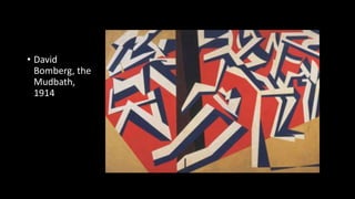 • David
Bomberg, the
Mudbath,
1914
 