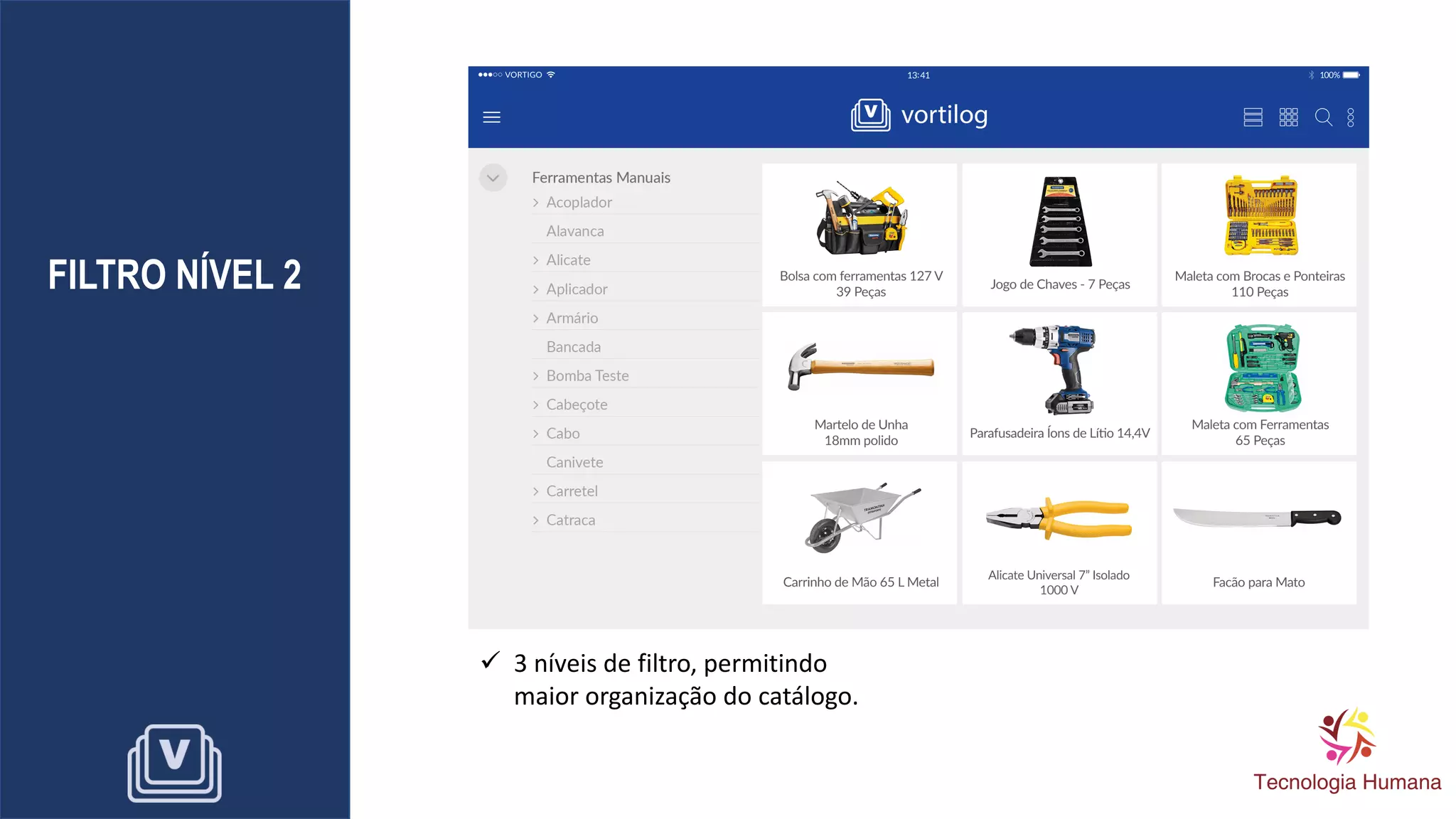 FILTRO NÍVEL 2
✓ 3 níveis de filtro, permitindo
maior organização do catálogo.
 