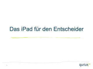 Das iPad für den Entscheider




1
 