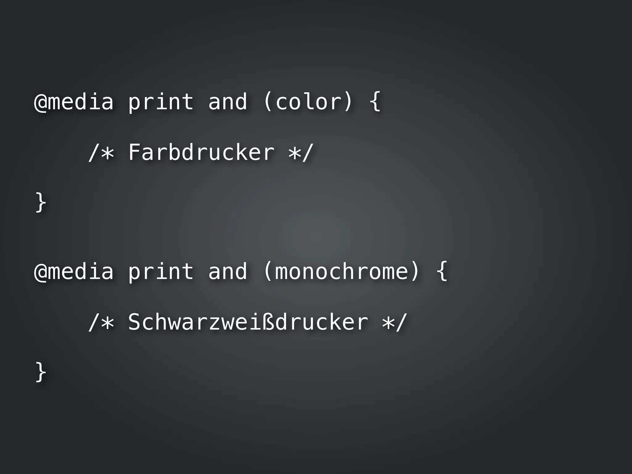 @media print and (color) {

    /* Farbdrucker */

}


@media print and (monochrome) {

    /* Schwarzweißdrucker */

}
 