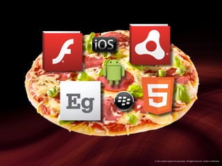 © 2011 Adobe Systems Incorporated. All Rights Reserved. Adobe Con dential.
 