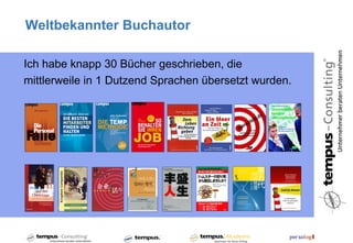Weltbekannter Buchautor

Ich habe knapp 30 Bücher geschrieben, die
mittlerweile in 1 Dutzend Sprachen übersetzt wurden.
 
