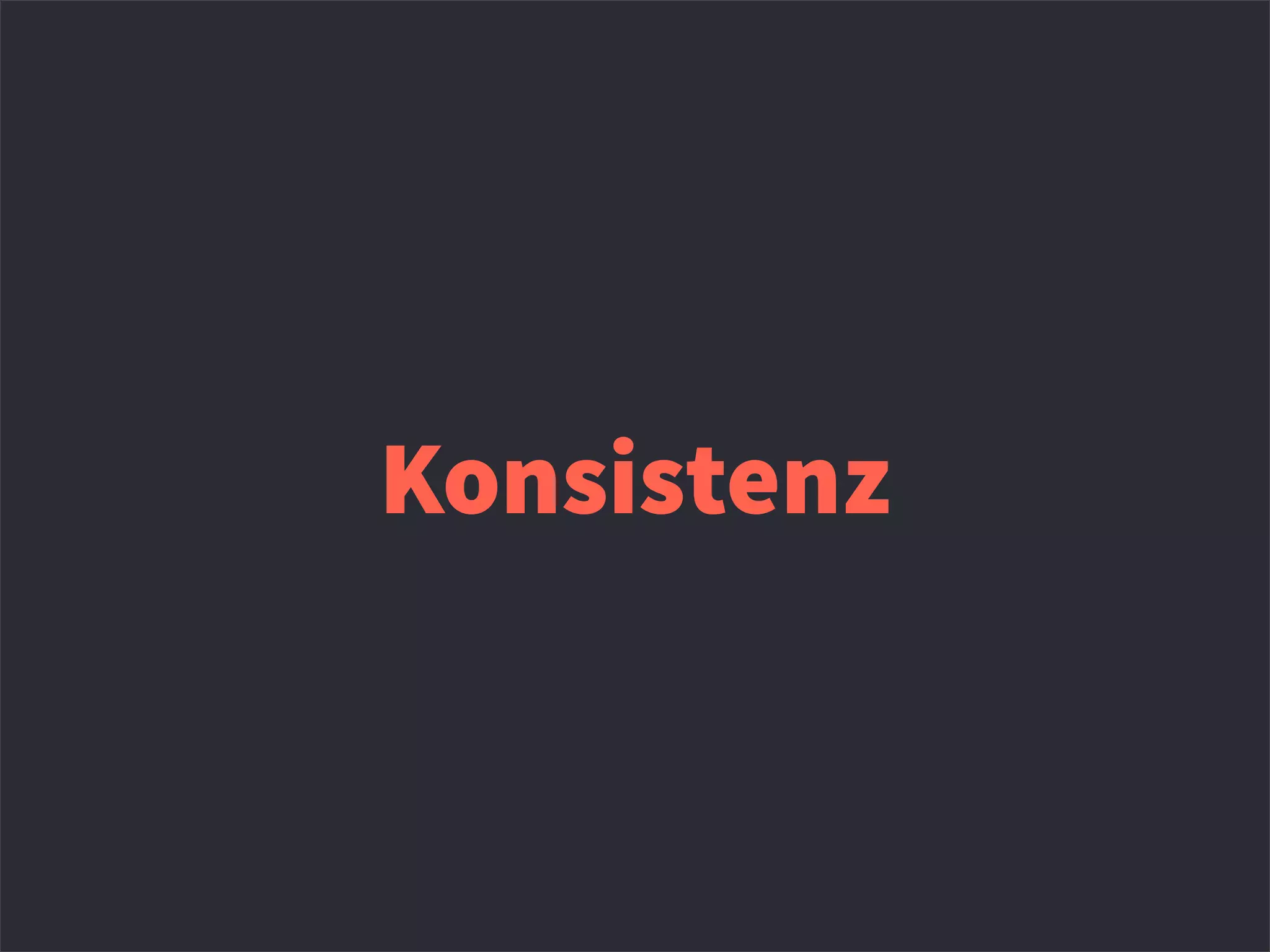 Konsistenz
 