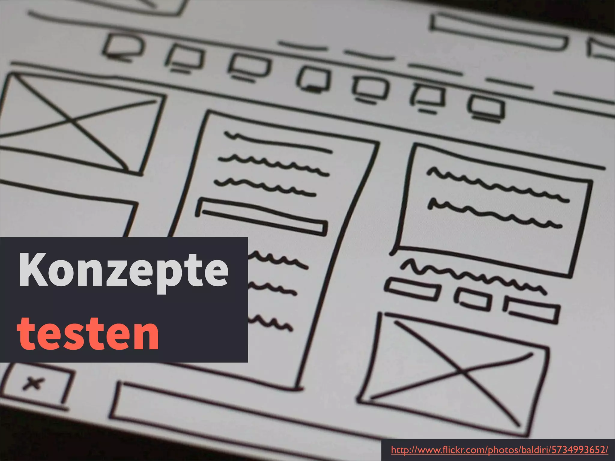 http://www.ﬂickr.com/photos/baldiri/5734993652/
Konzepte
testen
 