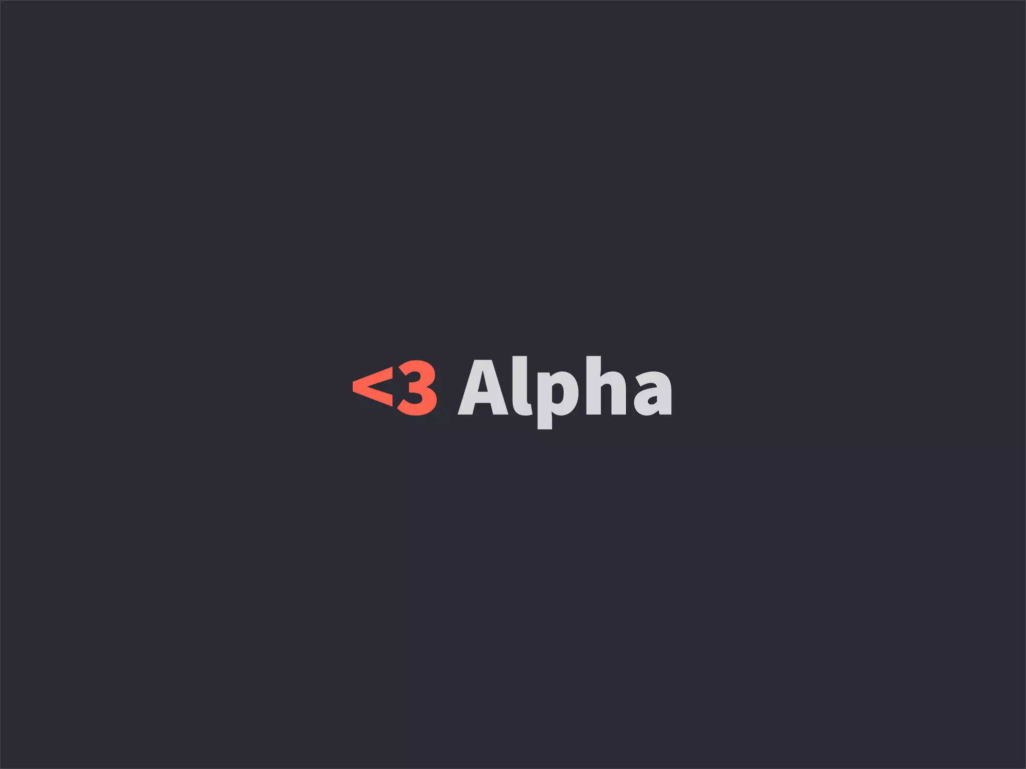 <3 Alpha
 